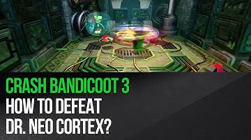 Crash Bandicoot 3 - How to defeat Dr. Neo Cortex?