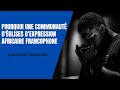 Pourquoi une communaut dexpression africaine francophone 