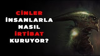 Cinler İnsanlarla Nasıl İrtibat Kuruyor? "Cinlerin Yaratılma Sebebi"