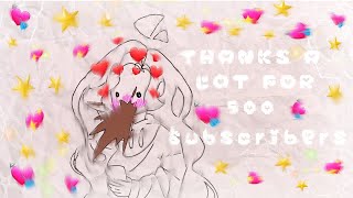 🥳💖OMG, THANKS A LOT FOR 500 subscribers💖🥳