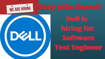 Dell is hiring for Software Test Engineer | B.E/ B.Tech/ M.Tech-Latest Job Update