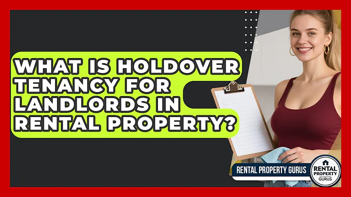 What Is Holdover Tenancy For Landlords In Rental Property? - Rental Property Gurus