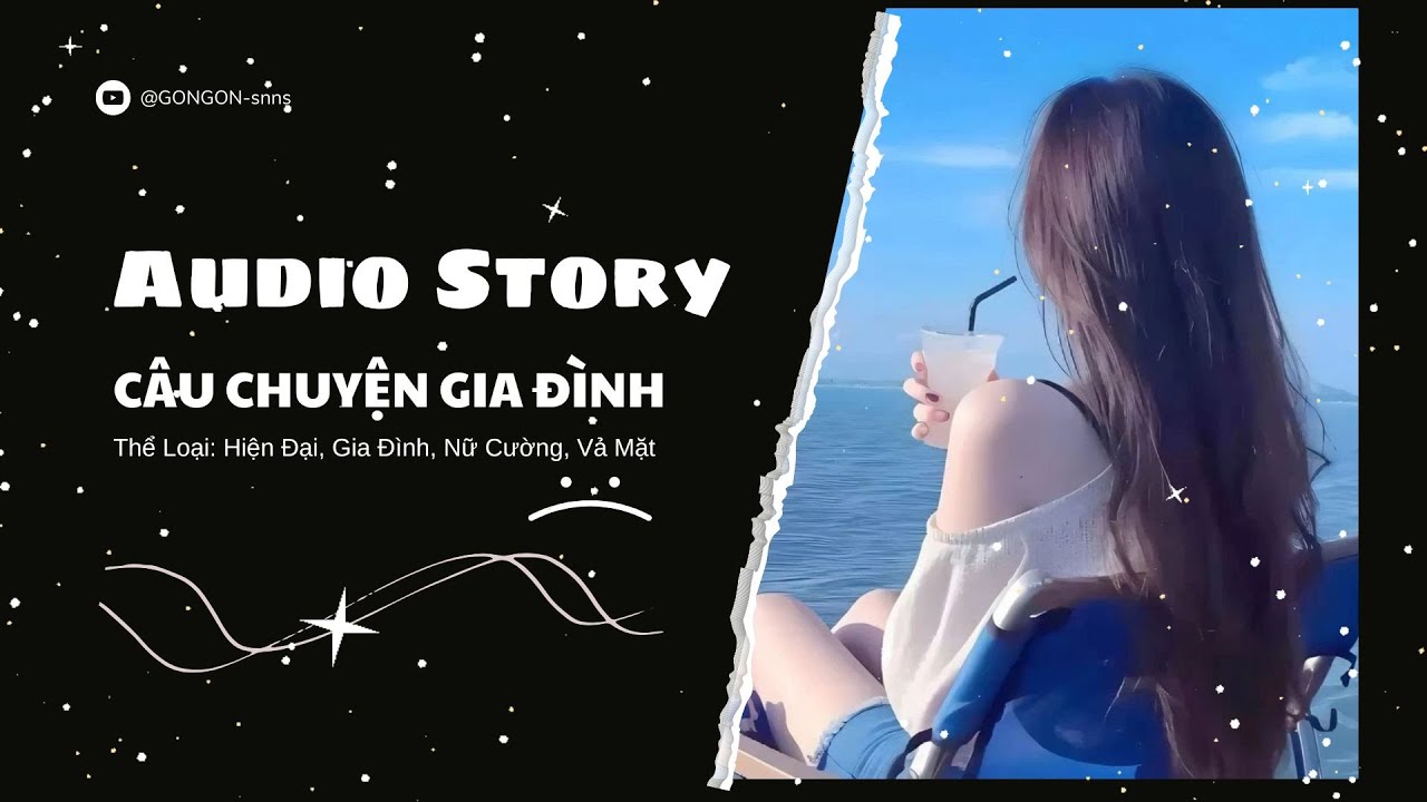 [TRUYỆN AUDIO] || CÂU CHUYỆN GIA ĐÌNH || GONGON