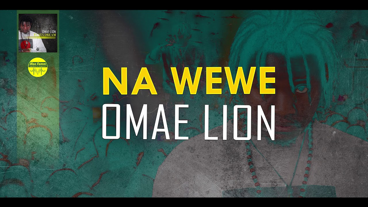 OMAE LION - NA WEWE (KENYAN MUSIC AUDIO)