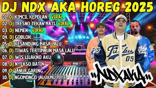 DJ NDX AKA FULL BASS - DJ KIMCIL KEPOLAN DJ TRESNO TEKAN MATI DJ NEMEN FULL ALBUM 2025 VIRAL TIK TOK