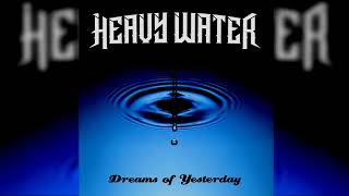 HEAVY WATER - DREAMS OF YESTERDAY (2023) FULL ALBUM