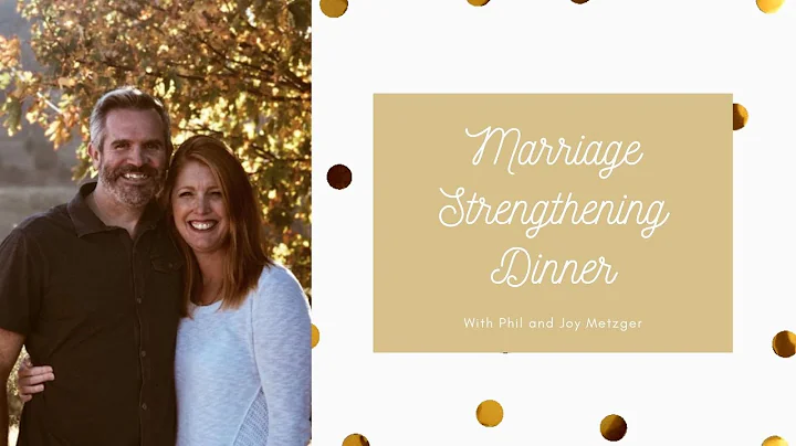 Marriage Strengthening Dinner With Phil & Joy Metz...