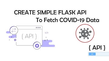 How to create flask api in python which provides COVID 19 Data
