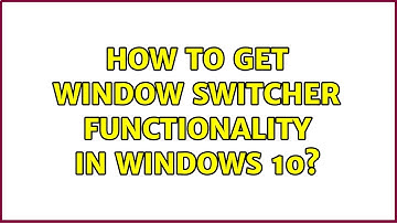 How to get Window Switcher functionality in Windows 10?