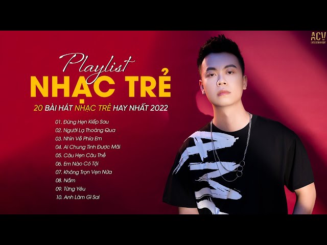 Top 20 Nhạc Trẻ Hay Nhất 2022 | Đừng Hẹn Kiếp Sau, Nhìn Về Phía Em, Thương Em | Nhạc Trẻ Ballad 2022 class=