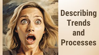 Mastering the Art of Describing Trends and Processes in Professional Communication