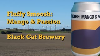 Fluffy Smoosh: Mango & Passion, Black Cat Brewery (Review 43)