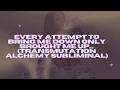 i just keep getting better and better and better..... the alchemist rampage (subliminal)