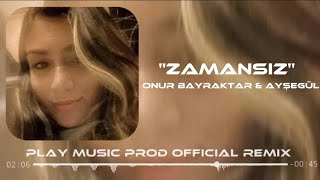 Onur Bayraktar & Ayşegül - Zamansız | Play Music Prod Official Remix Resimi