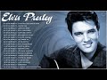 Elvis Presley Greatest Hits Full Album -  The Best Of Elvis Presley Songs