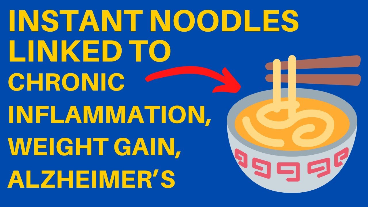Instant Noodles Linked to Chronic Inflammation, Weight Gain, Alzheimer’s YouTube