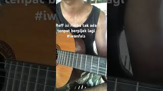 coveriwanfals Reff Isi Rimba Tak Ada Tempat Berpijak Lagi