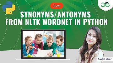 How to get synonyms/antonyms from NLTK WordNet in Python | GeeksforGeeks School