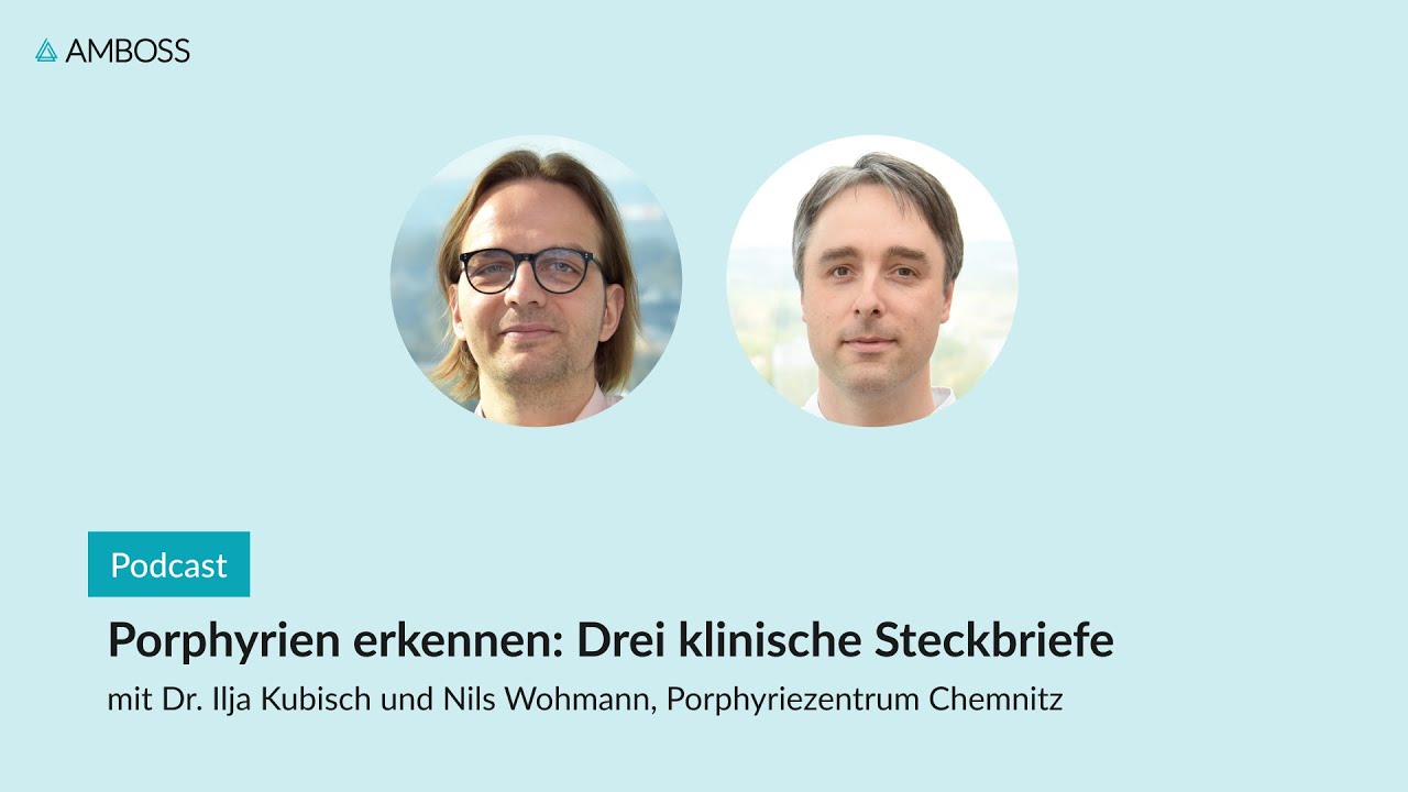 Porphyrien erkennen Drei klinische Steckbriefe AMBOSSPodcast 110