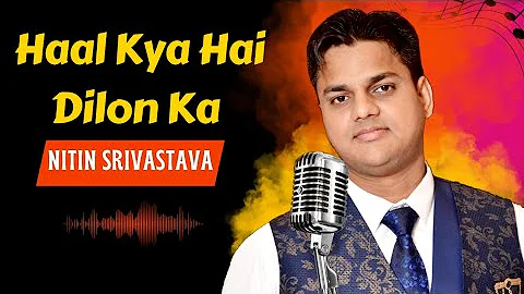 HAAL KYA HAI DILON KA BY NITIN SRIVASTAVA | Origin...