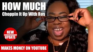 How Much Choppin It Up With Ros Get paid From YouTube