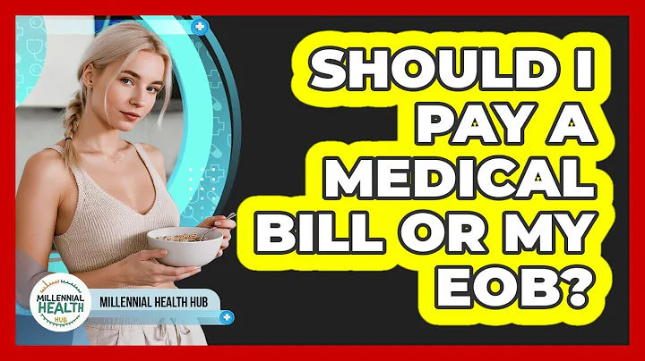 Should I Pay A Medical Bill Or My EOB?