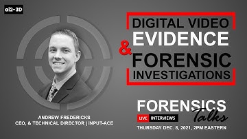 Digital Video Evidence & Forensic Investigations | Forensics Talks Ep. 51 | Andrew Fredericks | CSI