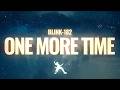 blink-182 - ONE MORE TIME (Lyrics) | Do I have to die to hear you miss me?