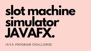 Slot Machine Simulator | JavaFX Tutorial | GUI + Random Number Generator screenshot 5