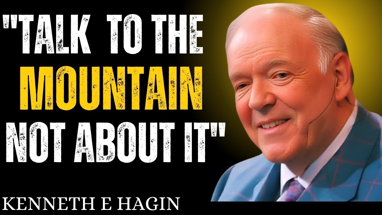 YOUR MOUTH IS THE KEY TO MOVING MOUNTAIN | BY KENNETH E HAGIN 