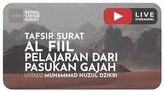 TAFSIR SURAT AL FIIL | PELAJARAN DARI PASUKAN GAJAH | Serial Tafsir Surat