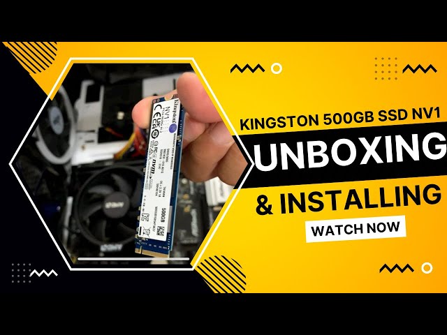 Unboxing & Installing | Kingston 500GB SSD NV1 NVMe PCIe Gen 3x4 M.2 2280