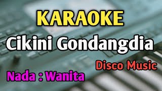 CIKINI GONDANGDIA - KARAOKE || NADA WANITA CEWEK || Disco Music || Duo Anggrek || Live Keyboard