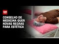 Conselho de Medicina quer novas regras para estética | BRASIL MEIO-DIA