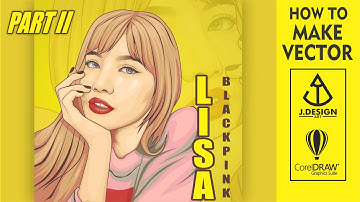HOW TO MAKE VECTOR ART LISA "BLACKPINK" USING COREL DRAW PART II | Speed Art