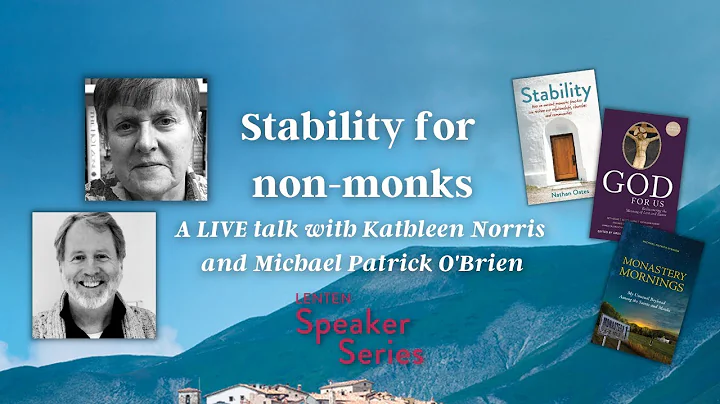 Stability for Non-Monks with Kathleen Norris and M...