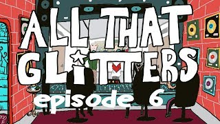 ALL THAT GLITTERS- EPISODE 6 (ANIMATED SERIES)