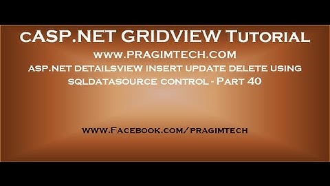 asp.net detailsview insert update delete using sqldatasource control - Part 40