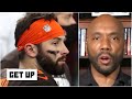 Louis Riddick scorches Baker Mayfield: Put the Browns on your back & play like a No. 1 pick | Get Up