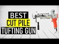 ✅ Top 5 Best Cut Pile Tufting Gun