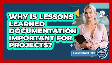Why Is Lessons Learned Documentation Important For Projects?