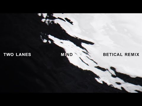 TWO LANES, Betical - Mind - Betical Remix