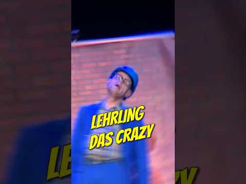 Das Crazy, Lehrling!