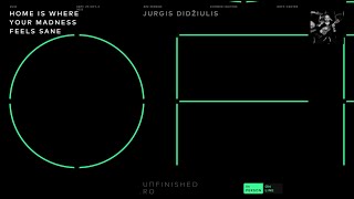 HOME IS WHERE YOUR MADNESS FEELS SANE with JURGIS DIDŽIULIS at #UNFINISHED22