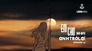 Kim Anh | Em Chờ Anh Trở Lại (Hoàng Nguyên) | Nhạc Xưa Bất Hủ | Official Làng Văn (Radio)