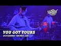 You Got Yours (4K Live in Savannah)