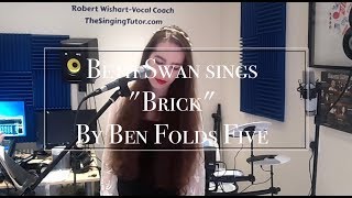 Beth Swan sings 'Brick' by Ben Folds Five Beth Swan sings 'Brick' by Ben Folds Five