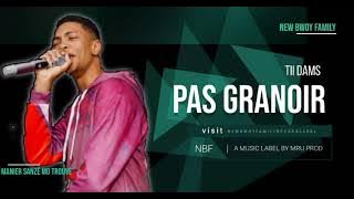 PAS GRANOIR - TII DAMS FT. WEWEL PROD (  SONG )