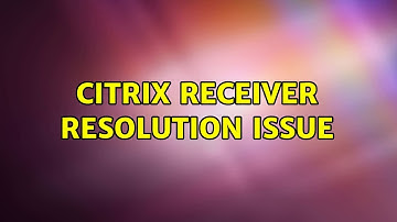 Citrix Receiver Resolution issue