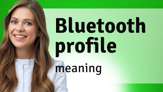 Understanding Bluetooth Profiles: A Key to Wireless Communication